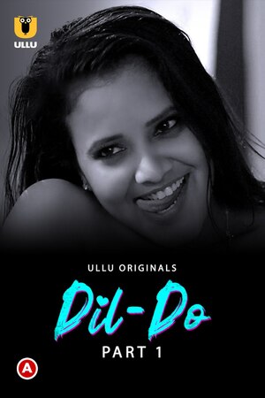 Dil Do (Season 1) (2022) Hindi ULLU Originals WEB full movie download